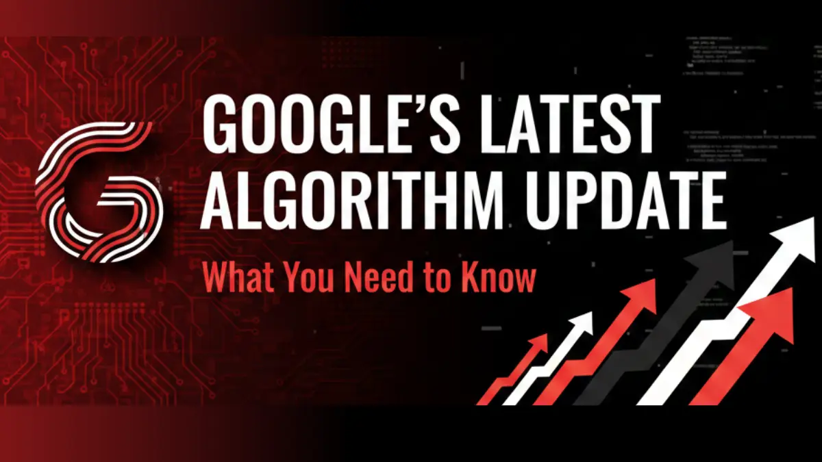 Google's Latest Algorithm Update: What You Need to Know